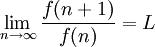 \lim_{n \to \infty}\frac{f(n+1)}{f(n)}=L