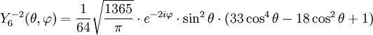 Y_{6}^{-2}(\theta,\varphi)={1\over 64}\sqrt{1365\over \pi}\cdot e^{-2i\varphi}\cdot\sin^{2}\theta\cdot(33\cos^{4}\theta-18\cos^{2}\theta+1)