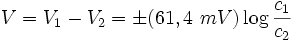 V = V_1 - V_2 = \pm(61,4\ mV)\log\frac{c_1}{c_2}