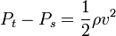 P_t-P_s={\frac{1}{2}} \rho v^2