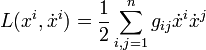  L(x^i,\dot{x}^i) = \frac{1}{2} \sum_{i,j=1}^n g_{ij} \dot{x}^i \dot{x}^j \,