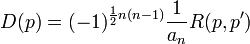 D(p)=(-1)^{\frac{1}{2}n(n-1)}\frac{1}{a_n}R(p,p')\,