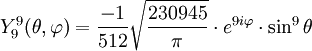 Y_{9}^{9}(\theta,\varphi)={-1\over 512}\sqrt{230945\over \pi}\cdot e^{9i\varphi}\cdot\sin^{9}\theta