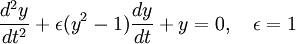 \frac{d^2y}{dt^2}+\epsilon(y^2-1)\frac{dy}{dt}+y=0,\quad\epsilon=1