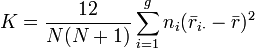 K = \frac{12}{N(N+1)}\sum_{i=1}^g n_i(\bar{r}_{i\cdot} - \bar{r})^2