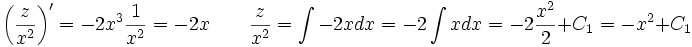 \left(\frac{z}{x^2}\right)' = -2x^3 \frac{1}{x^2} = -2x \qquad \frac{z}{x^2} = \int{-2x dx} = -2\int{x dx} = -2\frac{x^2}{2} + C_1= -x^2 + C_1