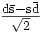 \begin{matrix}\frac{\mathrm{d\bar{s}-s\bar{d}}}{\sqrt{2}}\end{matrix}