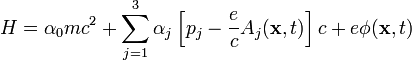 H = \alpha_0 mc^2 + \sum_{j=1}^3 \alpha_j \left[p_j - \frac{e}{c} A_j(\mathbf{x}, t) \right] c + e \phi(\mathbf{x}, t) 