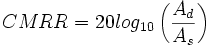 CMRR = 20 log_{10} \left( \frac{A_{d}}{A_{s}} \right) 