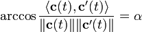 \arccos \frac{\langle \mathbf{c}(t), \mathbf{c}'(t) \rangle}{\|\mathbf{c}(t)\|\|\mathbf{c}'(t)\|} = \alpha 