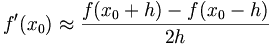  f^\prime (x_0) \approx \frac {f(x_0+h)-f(x_0-h)} {2h} 