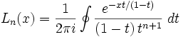 L_n(x)=\frac{1}{2\pi i}\oint\frac{e^{-xt/(1-t)}}{(1-t)\,t^{n+1}} \; dt