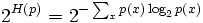 2^{H(p)}=2^{-\sum_x p(x)\log_2 p(x)}