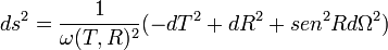 ds^2=\frac{1}{\omega(T,R)^2}(-dT^2+dR^2+sen^2Rd\Omega^2)