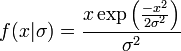 f(x|\sigma) = \frac{x \exp\left(\frac{-x^2}{2\sigma^2}\right)}{\sigma^2}