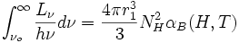 \int_{\nu_o}^{\infty}\frac{L_{\nu}}{h\nu}d\nu  = \frac{4\pi r_1^3}{3}N_H^2\alpha_B(H,T)