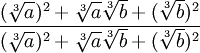 \frac{(\sqrt[3]{a})^2 + \sqrt[3]{a}\sqrt[3]{b} + (\sqrt[3]{b})^2}{(\sqrt[3]{a})^2 + \sqrt[3]{a}\sqrt[3]{b} + (\sqrt[3]{b})^2}