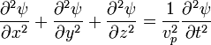 \frac{\part^2 \psi}{\part x^2} + \frac{\part^2 \psi}{\part y^2} +
\frac{\part^2 \psi}{\part z^2} = \frac{1}{v_p^2}\frac{\part^2 \psi}{\part t^2}