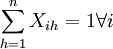\sum^n _{h=1}X_{ih} =1 \forall i