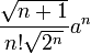 \frac{\sqrt{n+1}}{n! \sqrt{2^n}} a^n