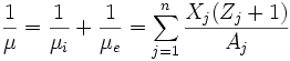 \frac{1}{\mu}=\frac{1}{\mu_i}+\frac{1}{\mu_e}=\sum_{j=1}^n \frac{X_j(Z_j+1)}{A_j}