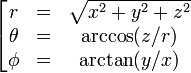 \left[\begin{matrix}
r & = & \sqrt{x^2 + y^2 + z^2} \\
\theta & = & \arccos(z / r) \\
\phi & = & \arctan(y / x) \end{matrix}\right.