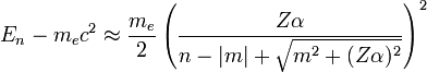 E_n -m_ec^2 \approx \frac{m_e}{2}\left( \frac{Z\alpha}{n-|m|+\sqrt{m^2+(Z\alpha)^2}} \right)^2