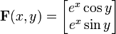 
\mathbf{F}(x,y) = 
\begin{bmatrix}
 {e^x \cos y}\\
 {e^x \sin y}\\
\end{bmatrix}
