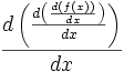 \frac{d \left(\frac{d \left( \frac{d \left(f(x)\right)} {dx}\right)} {dx}\right)} {dx}