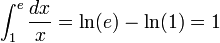 \int_1^e \frac{dx}{x} = \ln(e)-\ln(1)=1