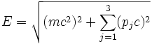 E = \sqrt{(mc^2)^2 + \sum_{j=1}^3 (p_jc)^2}