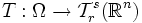  T: \Omega \rightarrow \mathcal{T}_r^s(\mathbb{R}^n)