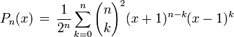 P_n(x) \, = \, \frac{1}{2^n}\sum_{k=0}^{n}{n \choose k}^2(x+1)^{n-k}(x-1)^k
