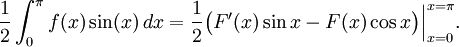 \frac12 \int_0^\pi f(x)\sin(x)\,dx= \frac12 \bigl(F'(x)\sin x - F(x)\cos x\bigr)\Big|_{x=0}^{x=\pi}.\!