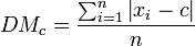  DM_c = \frac{\sum_{i=1}^n \left| x_i - c \right|}{n}