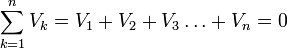  \sum_{k=1}^n V_k = V_1 + V_2 + V_3\dots + V_n = 0