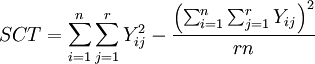 SCT=\sum_{i=1}^n\sum_{j=1}^rY_{ij}^2-\frac{\left(\sum_{i=1}^n\sum_{j=1}^rY_{ij}\right)^2}{rn} 