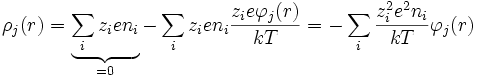 \rho_{j}(r)= \underbrace{\sum_{i}z_{i}e n_{i}}_{=0}-\sum_{i}z_{i}e
n_{i}\frac{z_{i}e\varphi_{j}(r)}{kT}=-\sum_{i}\frac{z_{i}^{2}e^{2}n_{i}}{kT}\varphi_{j}(r)