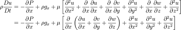 
\begin{align}
\rho \frac{Du}{Dt}
&= -\frac{\partial P}{\partial x} + \rho g_x + \mu \left[
  \frac{\partial^2 u}{\partial x^2} +
  \frac{\partial}{\partial x} \frac{\partial u}{\partial x} +
  \frac{\partial}{\partial x} \frac{\partial v}{\partial y} +
  \frac{\partial^2 u}{\partial y^2} +
  \frac{\partial}{\partial x} \frac{\partial w}{\partial z} +
  \frac{\partial^2 u}{\partial z^2}
\right] \\
&= -\frac{\partial P}{\partial x} + \rho g_x + \mu \left[
  \frac{\partial}{\partial x} \left(
    \frac{\partial u}{\partial x} +
    \frac{\partial v}{\partial y} +
    \frac{\partial w}{\partial z}
  \right) +
  \frac{\partial^2 u}{\partial x^2} +
  \frac{\partial^2 u}{\partial y^2} +
  \frac{\partial^2 u}{\partial z^2}
\right]
\end{align}
