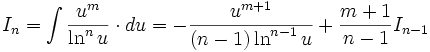 I_n = \int \frac {u^m}{\ln^n u} \cdot du = - \frac {u^{m+1}}{(n-1) \ln^{n-1} u} + \frac {m+1}{n-1} I_{n-1}