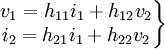 \left . \begin{matrix} v_1=h_{11} i_1+h_{12} v_2 \\
i_2=h_{21} i_1+h_{22} v_2 \end{matrix} \right \}