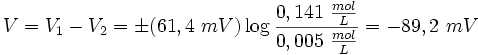 V = V_1- V_2 = \pm ( 61,4\ mV)\log\frac{0,141\ \frac{mol}{L}}{0,005\ \frac{mol}{L}} = -89,2\ mV