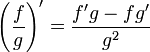 \left(\frac{f}{g}\right)' = \frac{f'g-fg'}{g^2}