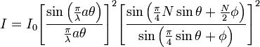 I =I_0{{\left[\frac{\sin \left(\frac{\pi }{\lambda } a \theta \right)}{\frac{\pi }{\lambda } a
\theta }\right]}^2}{{\left[\frac{\sin \left(\frac{\pi }{4} N \sin\theta+\frac{N}{2} \phi \right)}{\sin \left(\frac{\pi }{4}
\sin\theta+ \phi \right)}\right]}^2}