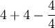  4 + 4 - {4 \over 4}