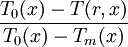 \frac{T_0 (x)-T(r,x)}{T_0 (x)-T_m (x)}