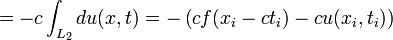 = - c \int_{L_2} d u(x,t) = - \left ( c f(x_i - c t_i) - c u(x_i,t_i) \right ) 