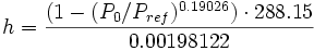 h = \frac{(1-(P_0/P_{ref})^{0.19026}) \cdot 288.15}{0.00198122}