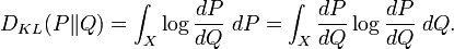   D_{KL}(P\|Q) = \int_X \log \frac{dP}{dQ} \; dP 
                      = \int_X \frac{dP}{dQ} \log\frac{dP}{dQ}\; dQ.