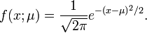 f(x;\mu) = \frac{1}{\sqrt{2 \pi}} e^{-(x-\mu)^2/2}.